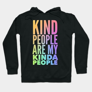 Kind People Are My Kinda People Hoodie